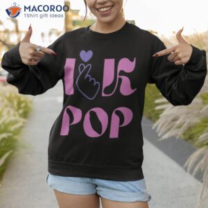 i love k pop shirt sweatshirt