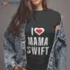 I Love Mama Swifshirt