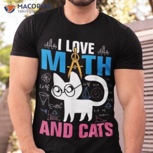 I Love Math And Cats Cute Kitty Cat Feline Lover Gift Shirt