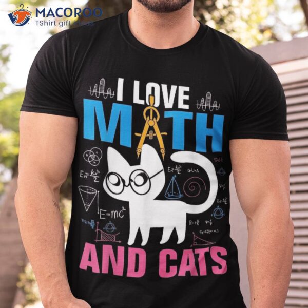 I Love Math And Cats Cute Kitty Cat Feline Lover Gift Shirt