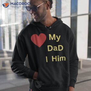 I Love My Dad T Shirt