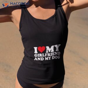 i love my girlfriend and my dog shirt tank top 2