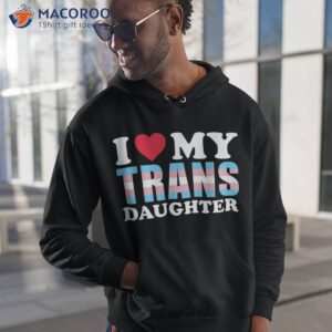 i love my trans daughter lgbt gay proud ally pride month shirt hoodie 1