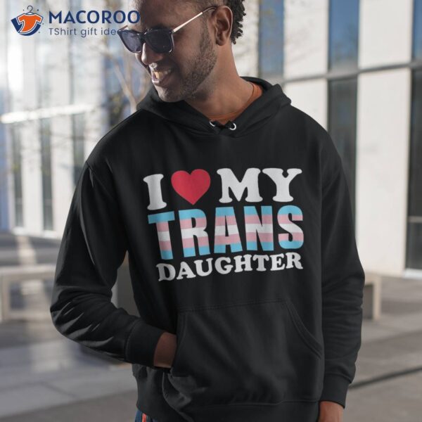 I Love My Trans Daughter Lgbt Gay Proud Ally Pride Month Shirt
