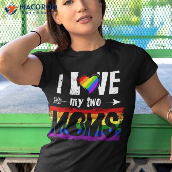I Love My Two Moms Lesbian Tshirt Lgbt Pride Gifts For Kids Shirt