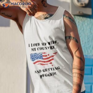 i love my wife my country and getting pegged shirt 3 tank top 1