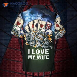 I Love My Wife’s Casino Hawaiian Shirt; It Is A Funny Poker Shirt For And Great Gift Lovers.