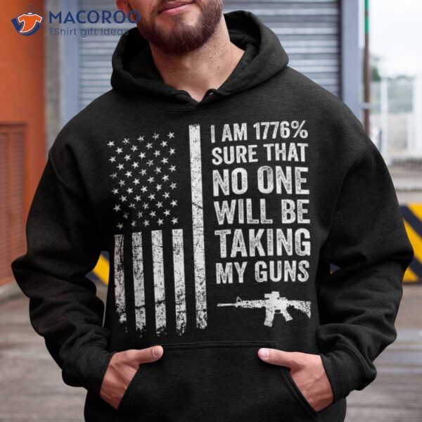 I’m 1776 Sure No One Is Taking My Guns Ar15 Usa Flag Shirt