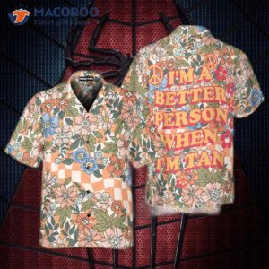 I'm A Better Person When I Wear Hawaiian Shirts. 1 i m a better person when i wear hawaiian shirts 1
