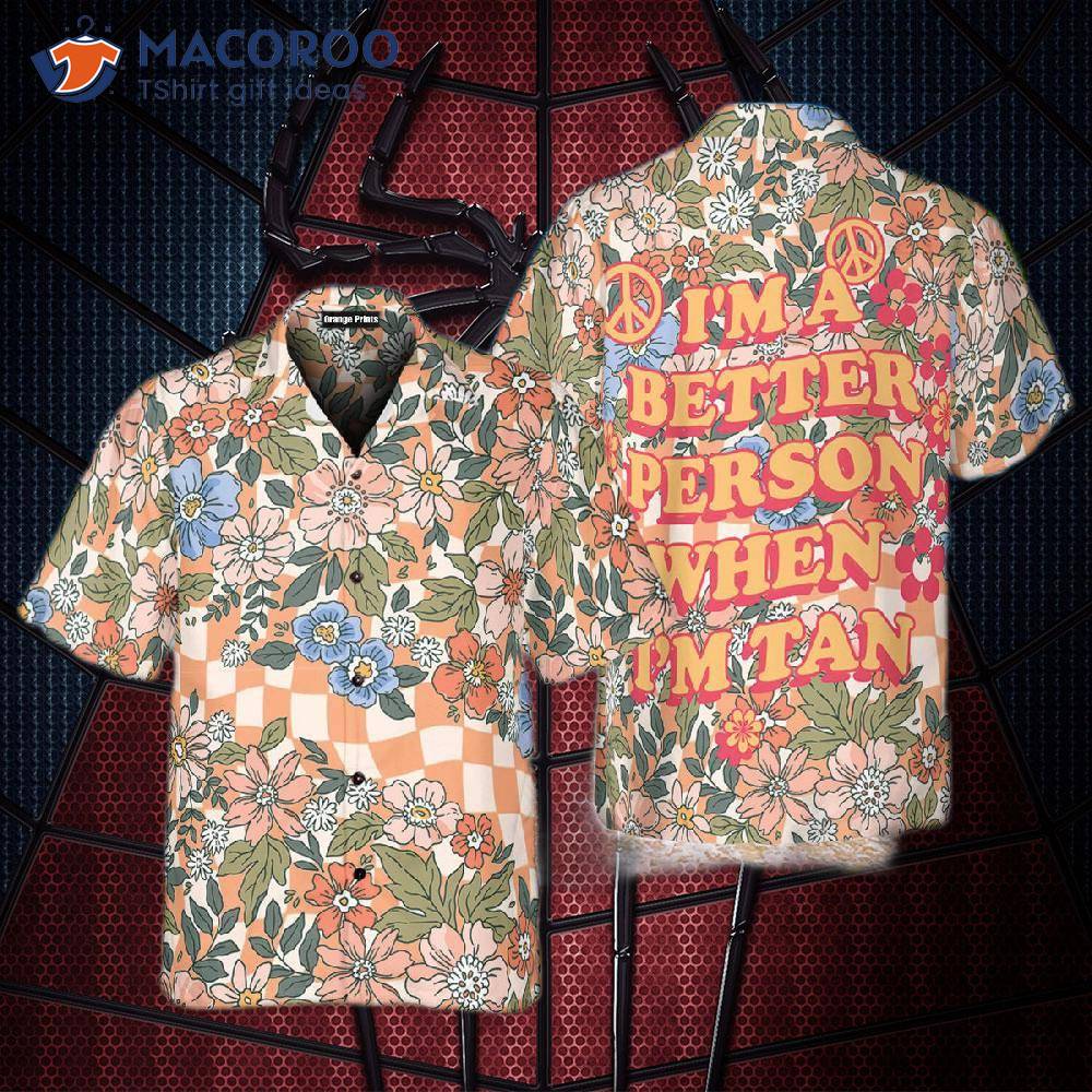I’m A Better Person When I Wear Hawaiian Shirts. I’m A Better Person When I Wear Hawaiian Shirts.