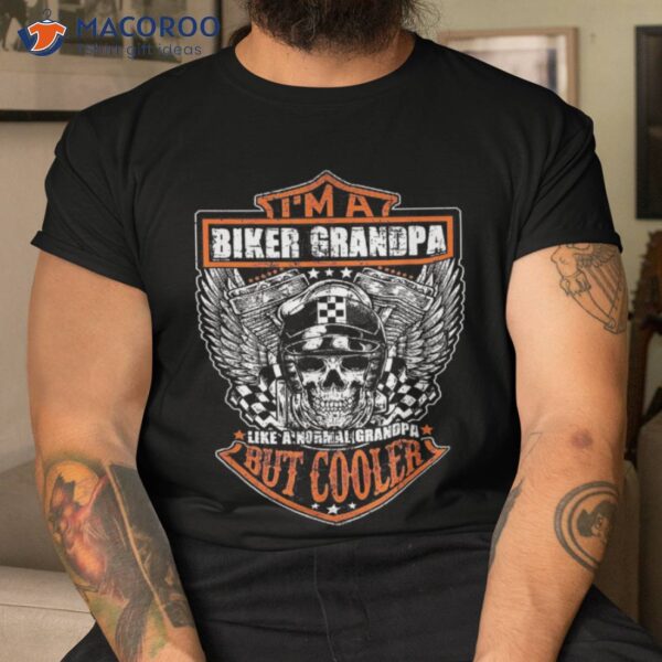 I’m A Biker Grandpa Like Normal But Cooler Gifts Shirt