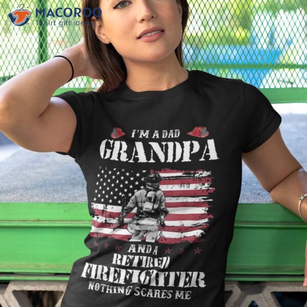 I’m A Dad Grandpa And Retired Firefighter Father’s Day Shirt