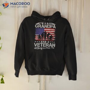 i m a dad grandpa and veteran nothing scares me father s day shirt hoodie