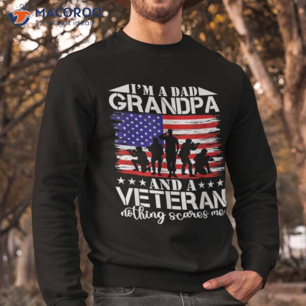 I’m A Dad Grandpa And Veteran Nothing Scares Me Father’s Day Shirt