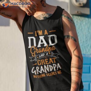 i m a dad grandpa great nothing scares me shirt tank top 1