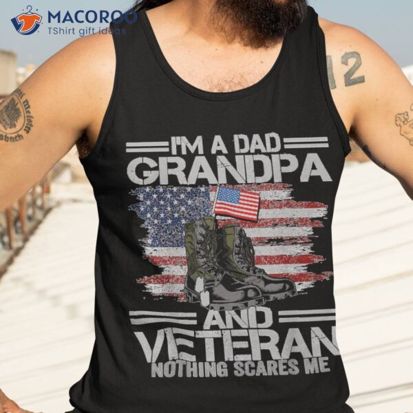 I’m A Dad Grandpa Veteran Nothing Scares Me Father’s Day Shirt