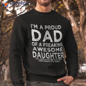 i m a dad of an awesome daughter fathers day shirt sweatshirt