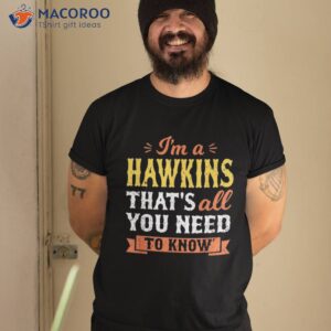 I’m A Hawkins That’s All You Need To Know Surname Last Name Shirt