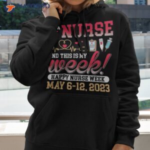 I’m A Nurse And This Is My Week Happy 2023 Shirt