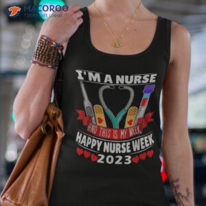 i m a nurse and this is my week happy 2023 shirt tank top 4