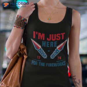 i m just here for the fireworks 4th of july american shirt tank top 4