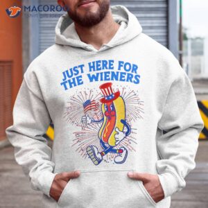i m just here for the wieners 4th of july shirt hoodie