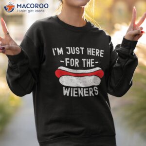 i m just here for the wieners 4th of july shirt sweatshirt 2