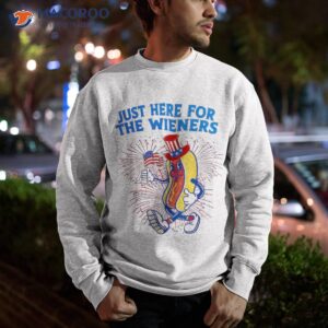 i m just here for the wieners 4th of july shirt sweatshirt