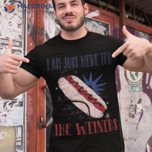 i m just here for the wieners funny 4th of july shirt tshirt 1