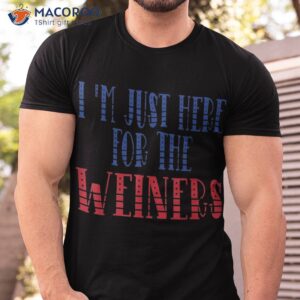 i m just here for the wieners funny 4th of july shirt tshirt 3
