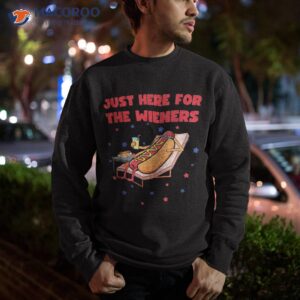 i m just here for the wieners funny fourth of july bbq shirt sweatshirt