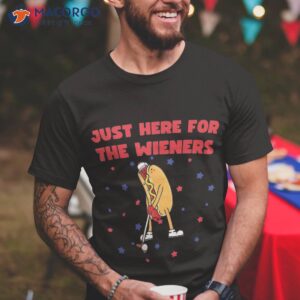 i m just here for the wieners funny fourth of july bbq shirt tshirt