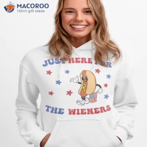 i m just here for the wieners funny fourth of july shirt hoodie 1 1
