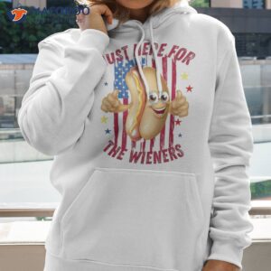 i m just here for the wieners funny fourth of july shirt hoodie 2 1