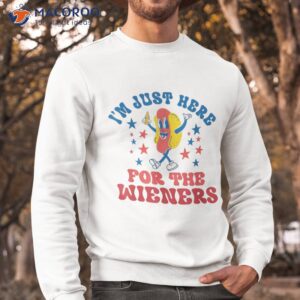 i m just here for the wieners funny fourth of july shirt sweatshirt 1 2
