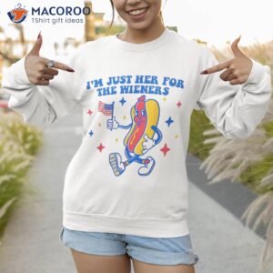 i m just here for the wieners funny fourth of july shirt sweatshirt 1 4