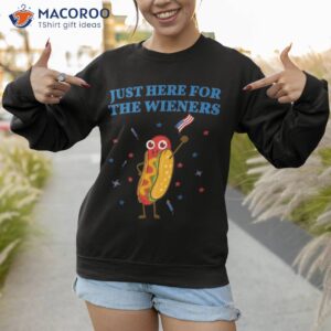 i m just here for the wieners funny fourth of july shirt sweatshirt 1 5