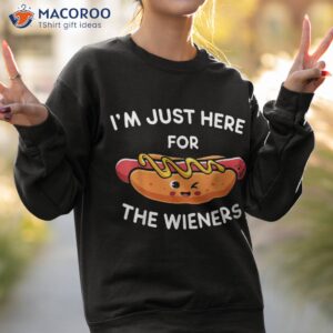 i m just here for the wieners funny fourth of july shirt sweatshirt 2