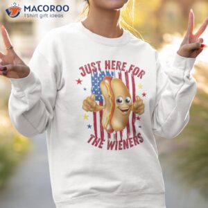 i m just here for the wieners funny fourth of july shirt sweatshirt 2 5