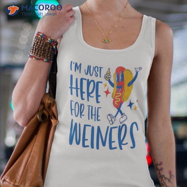 I’m Just Here For The Wieners Funny Fourth Of July Shirt