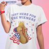 I’m Just Here For The Wieners Funny Fourth Of July Shirt