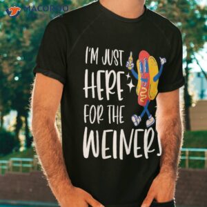 i m just here for the wieners funny fourth of july shirt tshirt 1 11