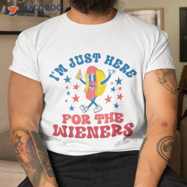 I’m Just Here For The Wieners Funny Fourth Of July Shirt