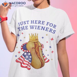 i m just here for the wieners funny fourth of july shirt tshirt 1