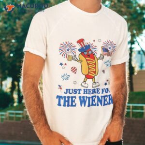 i m just here for the wieners funny fourth of july shirt tshirt 1 5