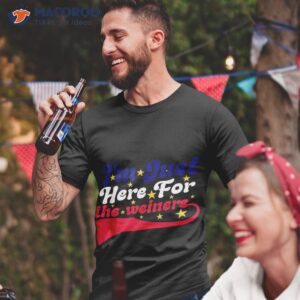 i m just here for the wieners funny fourth of july shirt tshirt 2 5