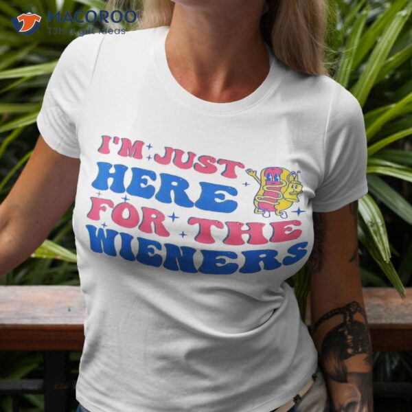 I’m Just Here For The Wieners Groovy Funny Fourth Of July Shirt