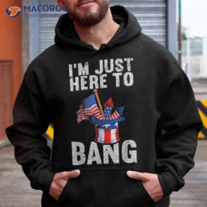 I’m Just Here To Bang | American Flag Usa Funny 4th Of July Shirt