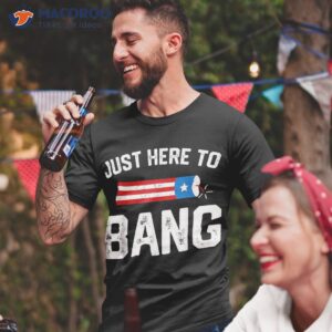 i m just here to bang funny 4th july american flag clothes shirt tshirt 2