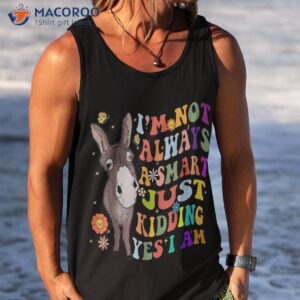i m not always a smart just kidding yes i am donkey lover shirt tank top